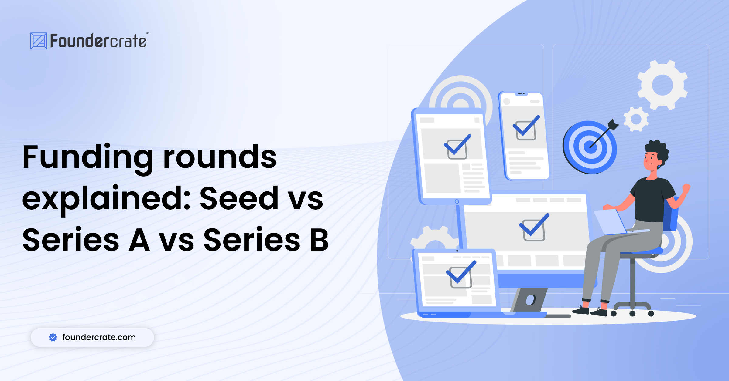 Funding rounds explained: Seed vs Series A vs Series B