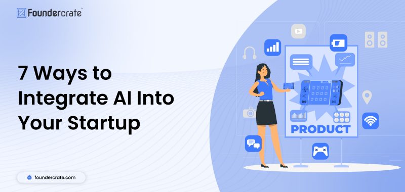 7 Ways to Integrate AI Into Your Startup