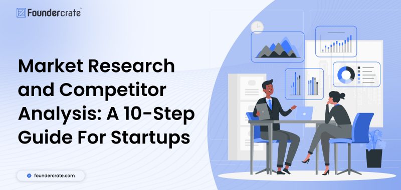 Market Research and Competitor Analysis: A 10-Step Guide for Startup Success