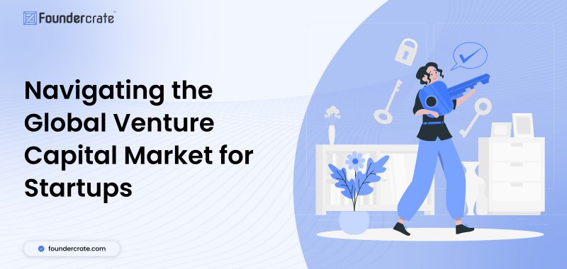 Navigating the Global Venture Capital Market for Startups