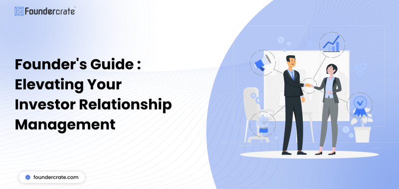 Founder’s Guide: Elevating Your Investor Relationship Management
