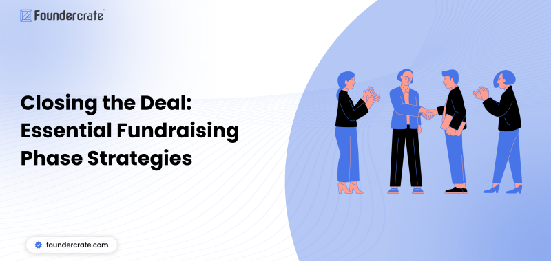 Closing the Deal: Essential Fundraising Phase Strategies