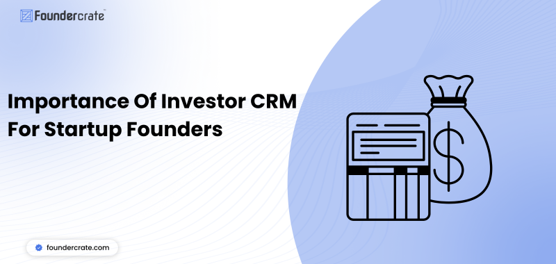 Importance Of Investor CRM For Startup Founders