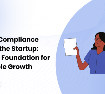 Essential Compliance Pillars for the Startup: Building a Foundation for Sustainable Growth