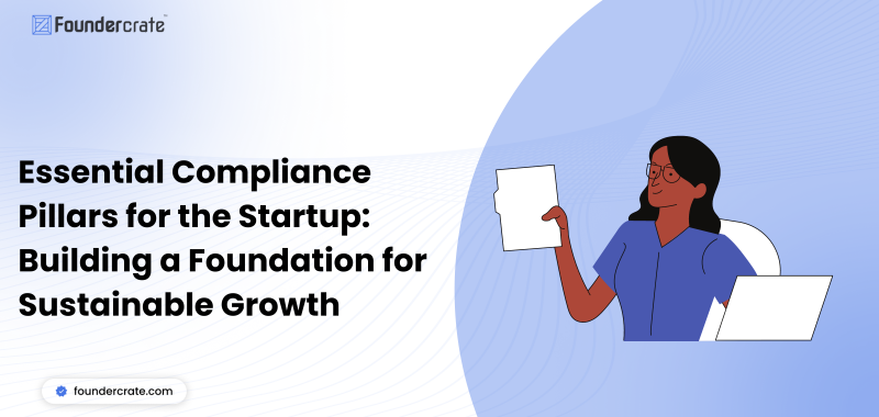 Essential Compliance Pillars for the Startup: Building a Foundation for Sustainable Growth