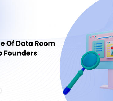 Importance Of Data Room For Startup Founders