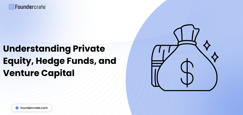 Understanding Private Equity, Hedge Funds and Venture Capital