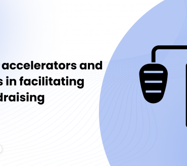 The role of accelerators and incuberators in facitating faster fundraising