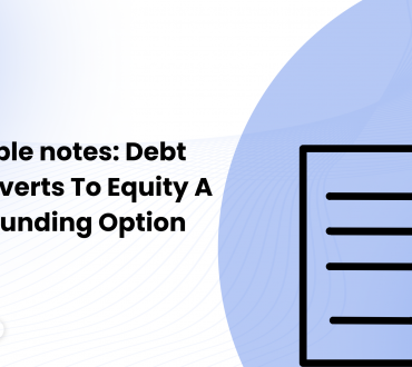 Convertible notes: Debt That Converts To Equity A Flexible Funding Option