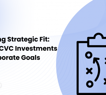 Identifying Strategic Fit: Aligning CVC Investments with Corporate Goals