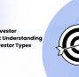Decoding Investor Motivations: Understanding Different Investor Types